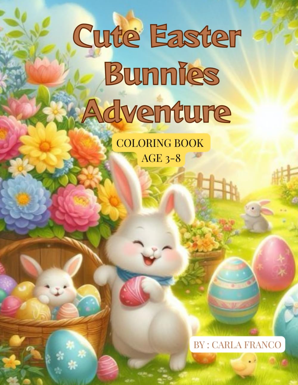 Cute Easter Bunnies Adventure Coloring Book: Adorable Easter Bunny Coloring Pages for Kids Ages 3–8 | Fun Spring Scenes, Eggs, Baskets & Baby Bunnies (EASTER COLORING BOOKS)