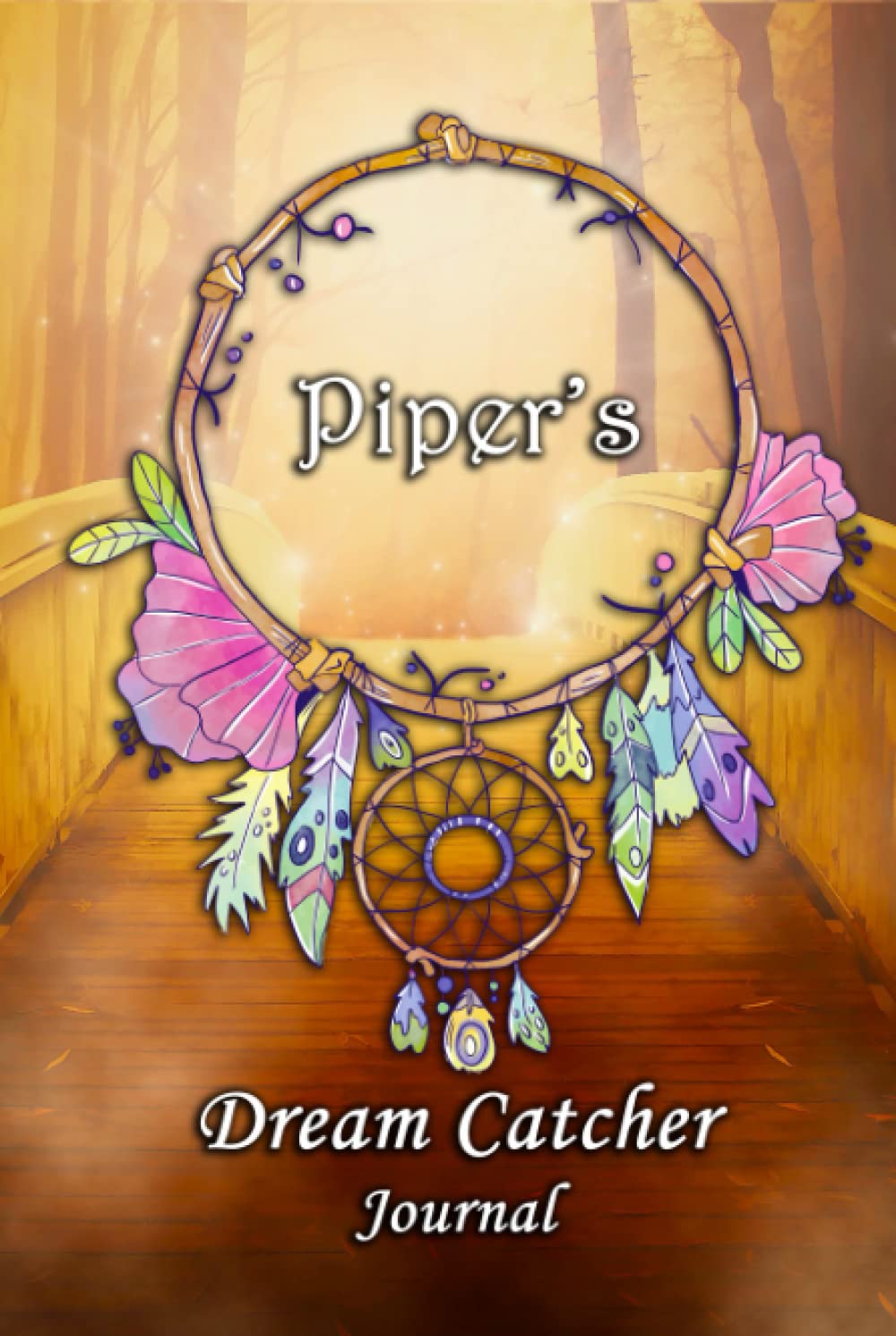 Piper's Dream Catcher Journal: Dream Bridge Theme (HardCover)