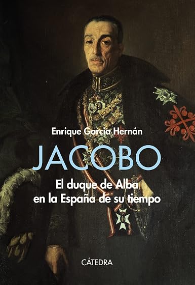 Jacobo: El Duque de Alba en la España de Su Tiempo