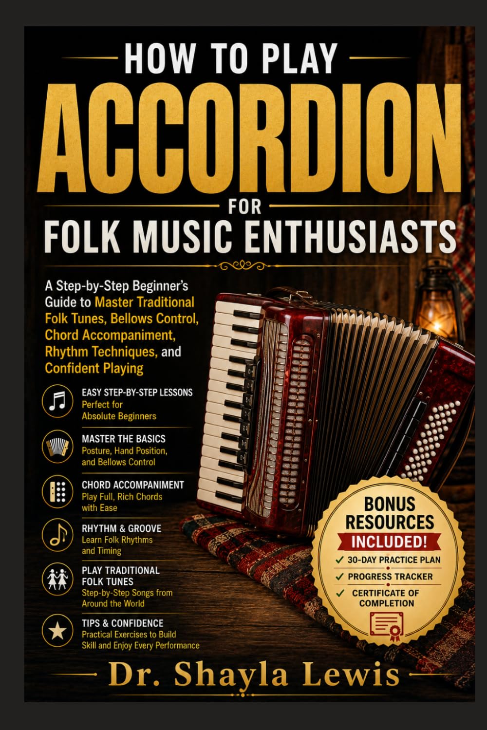 HOW TO PLAY ACCORDION FOR FOLK MUSIC ENTHUSIASTS: A Step-by-Step Beginner's Guide to Master Traditional Folk Tunes, Bellows Control, Chord Accompaniment, Rhythm Techniques, and Confident Playing