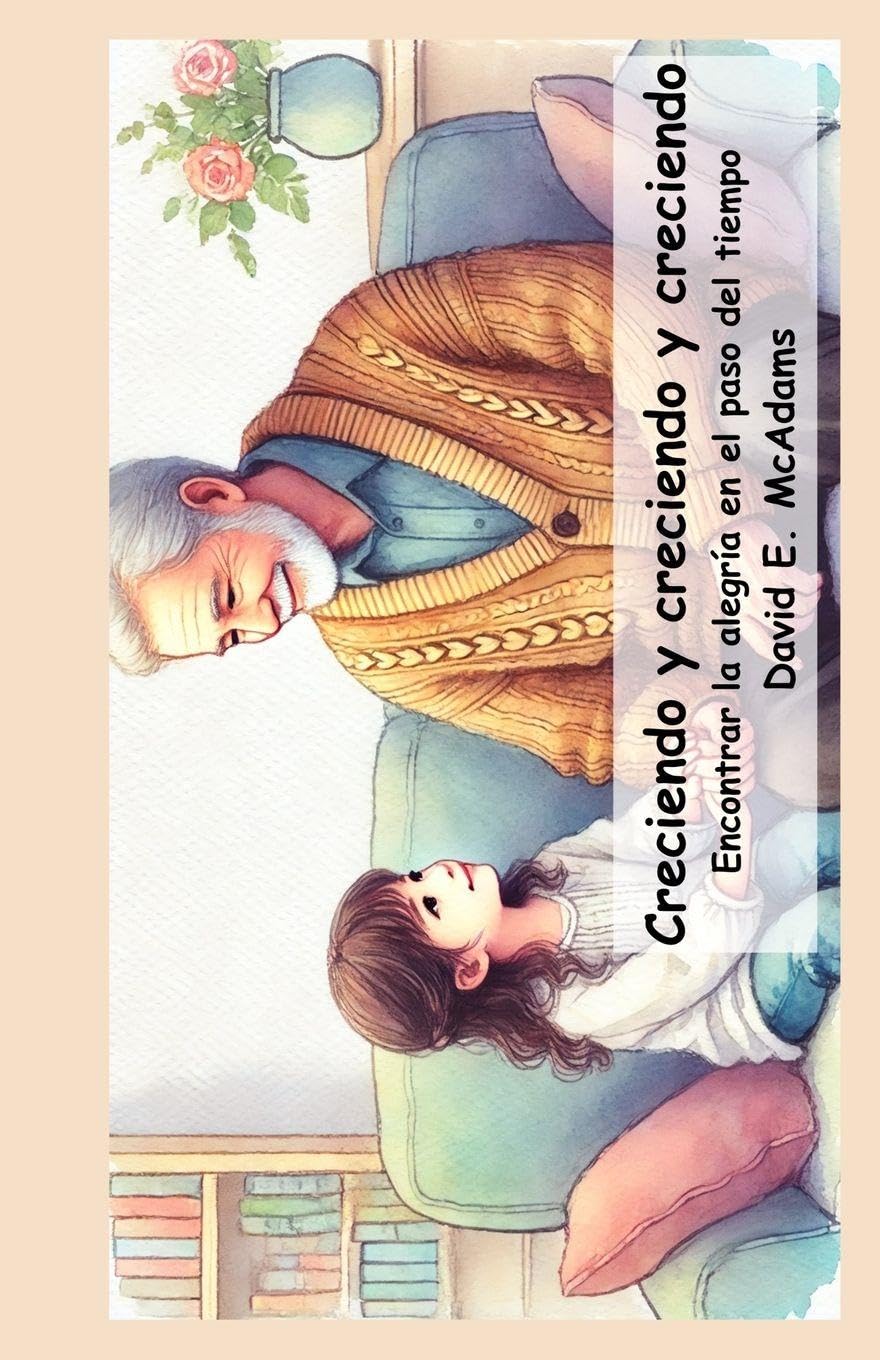 Creciendo y creciendo y creciendo: Encontrar la alegría en el paso del tiempo (Libros Inspiradores Para Niños)