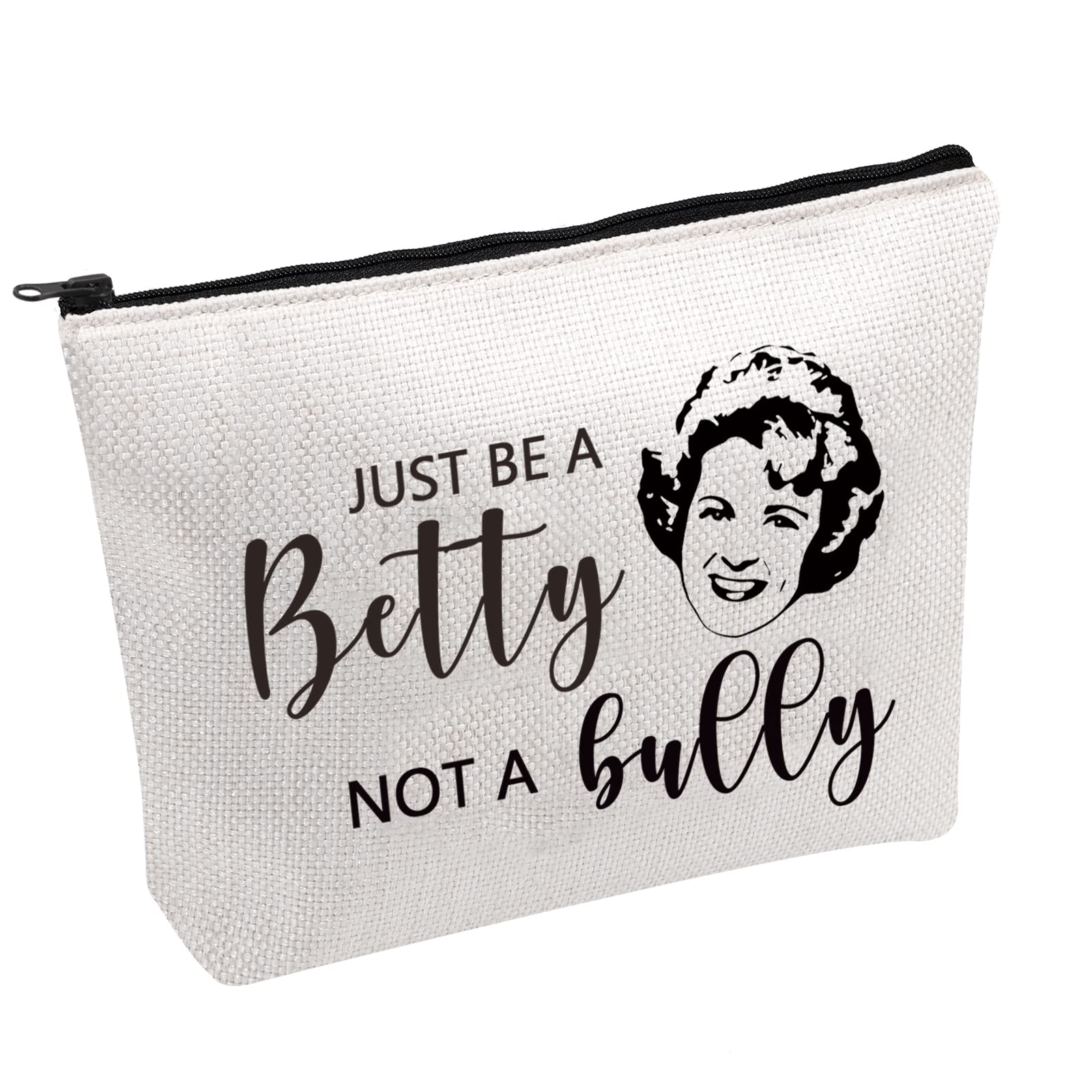 PWHAOO Golden Inspired Gift Just Be a Betty Not a Bully Cosmetics Bag Travel Bag for BFF Best Friend Birthday Gift, Just Be a Betty Not a Bully B