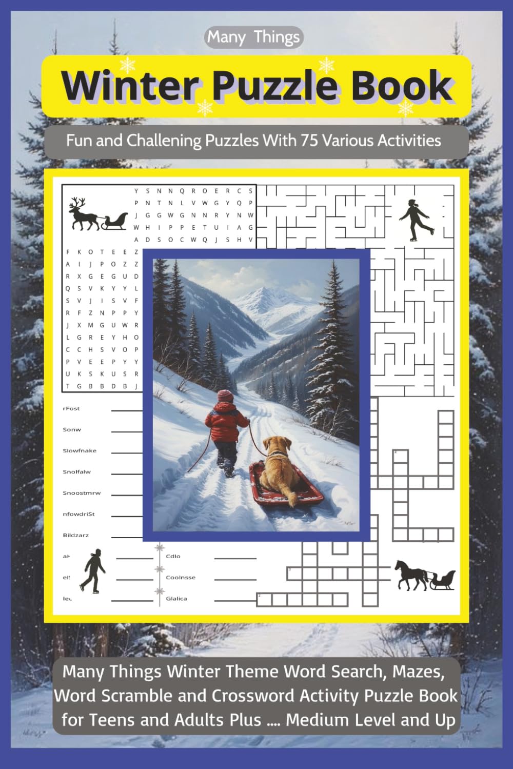 Many Things Winter Puzzle Book: A Fun and Challenging Collection of Winter Themed Word Searches, Mazes, Crosswords, Word Scrambles & Silly “Would You Rather” Questions for Teens and Adults
