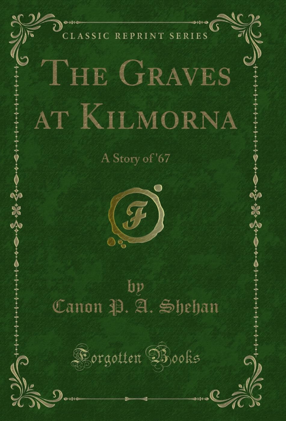 The Graves at Kilmorna: A Story of '67 (Classic Reprint)      Kindle Edition
