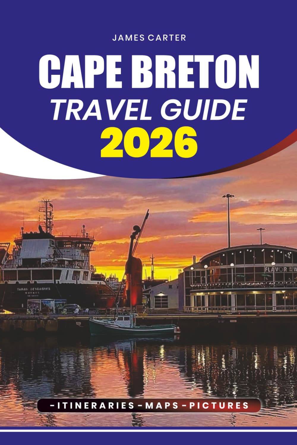 CAPE BRETON TRAVEL GUIDE 2026: Plan a Stress-Free Trip, Discover Hidden Gems, and Explore the Island’s Top Attractions, Festivals, and Culinary Delights