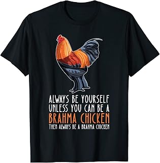 Be Yourself Always And Be A Brahma Chicken T-Shirt