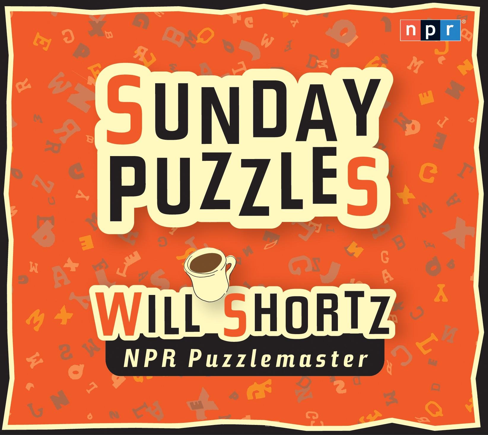 NPR Sunday Puzzles Shortz, Will and Hansen, Liane