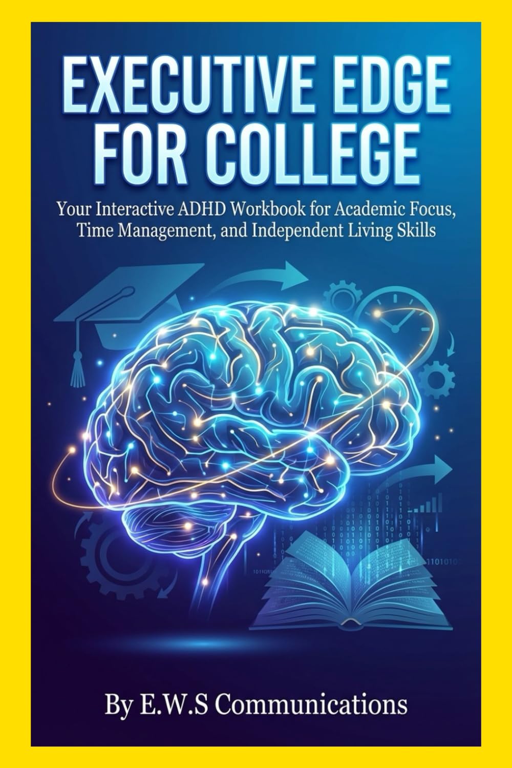 Executive Edge for College: Your Interactive ADHD Workbook for Academic Focus, Time Management, and Independent Living Skills (Coping with ADHD for teens and young adults)