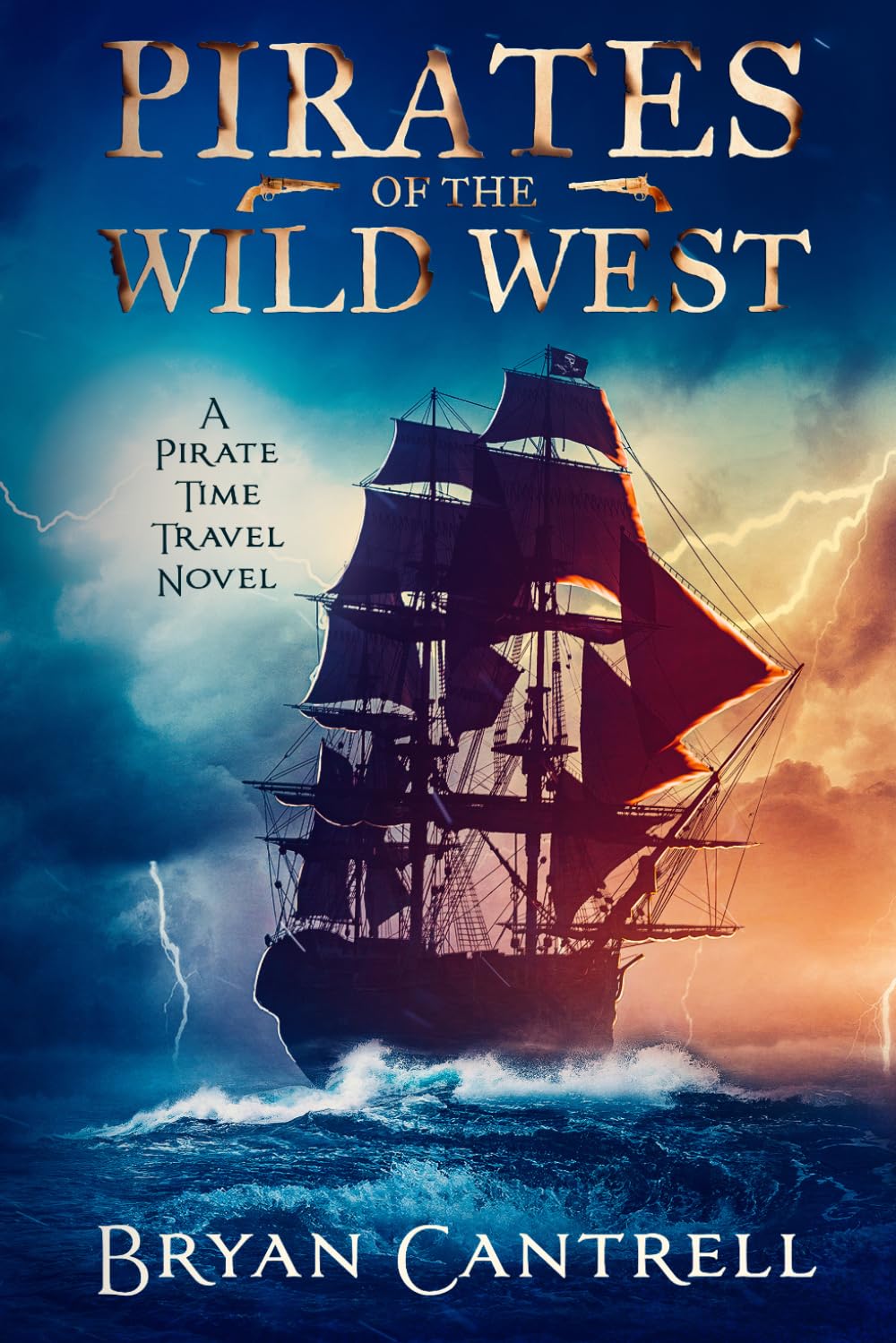 Pirates of the Wild West: A Pirate Time Travel Novel: A Time Travel Sea Adventure with a Western Twist: 1 (Storm of Time)