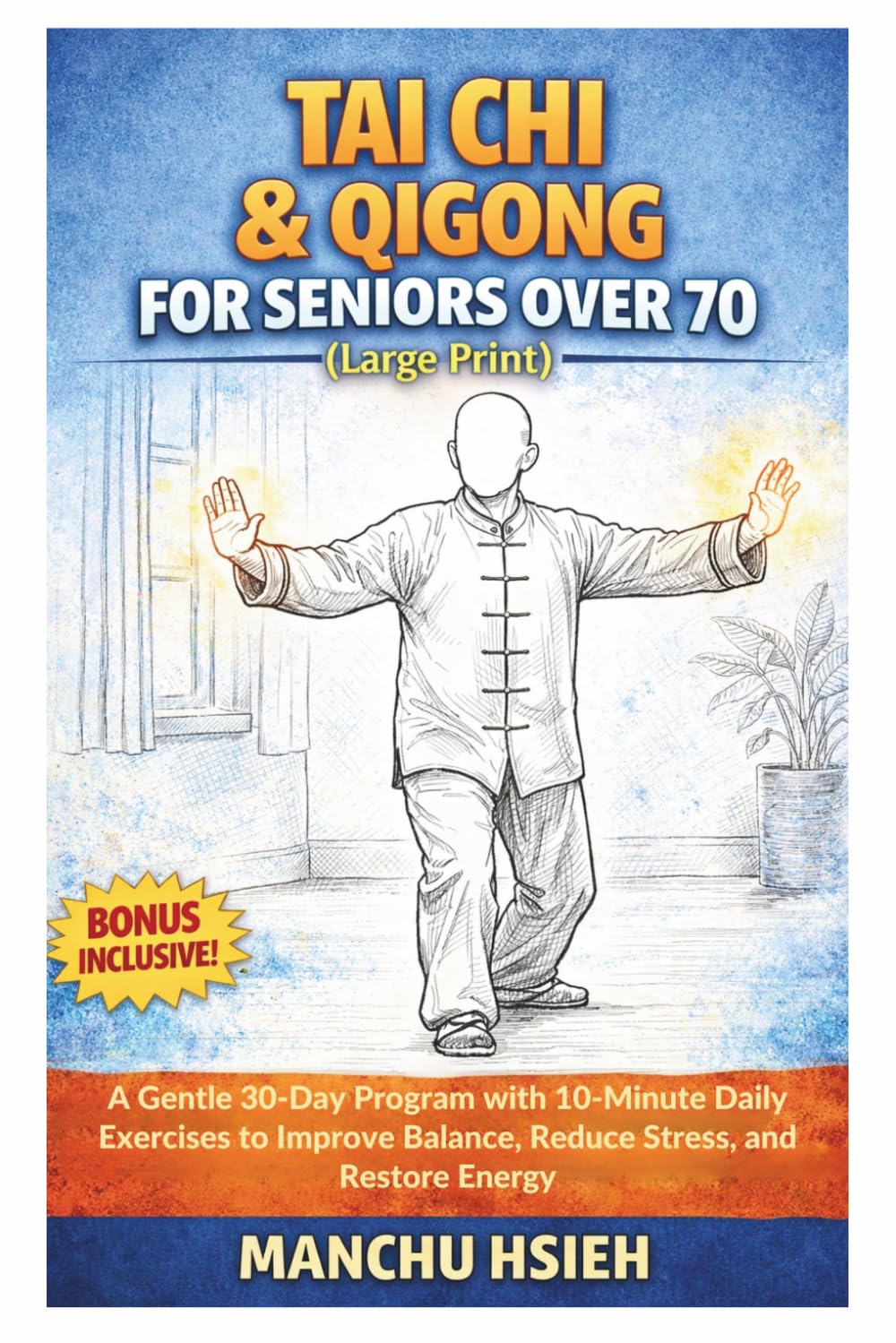Tai Chi & Qigong for Seniors Over 70 (Large Print): A Gentle 30-Day Program with 10-Minute Daily Exercises to Improve Balance, Reduce Stress, and Restore Energy