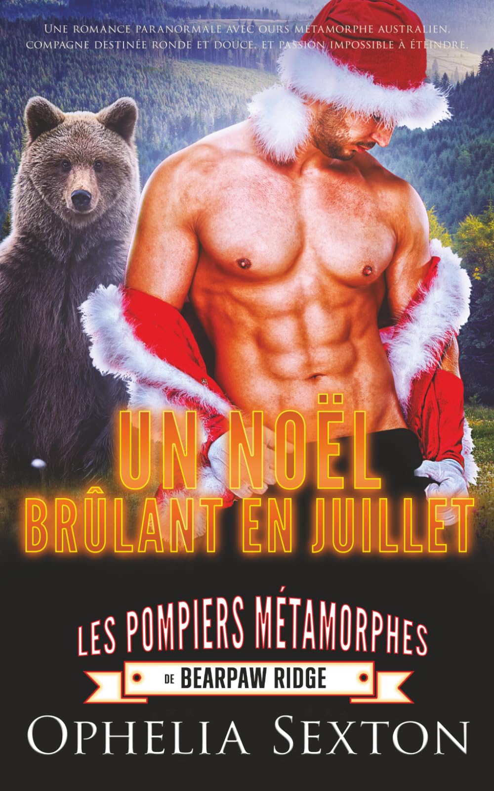 Un Noël brûlant en juillet: Une romance paranormale avec ours métamorphe australien, compagne destinée ronde et douce, et passion impossible à éteindre. (Les Pompiers Métamorphes de Bearpaw Ridge)