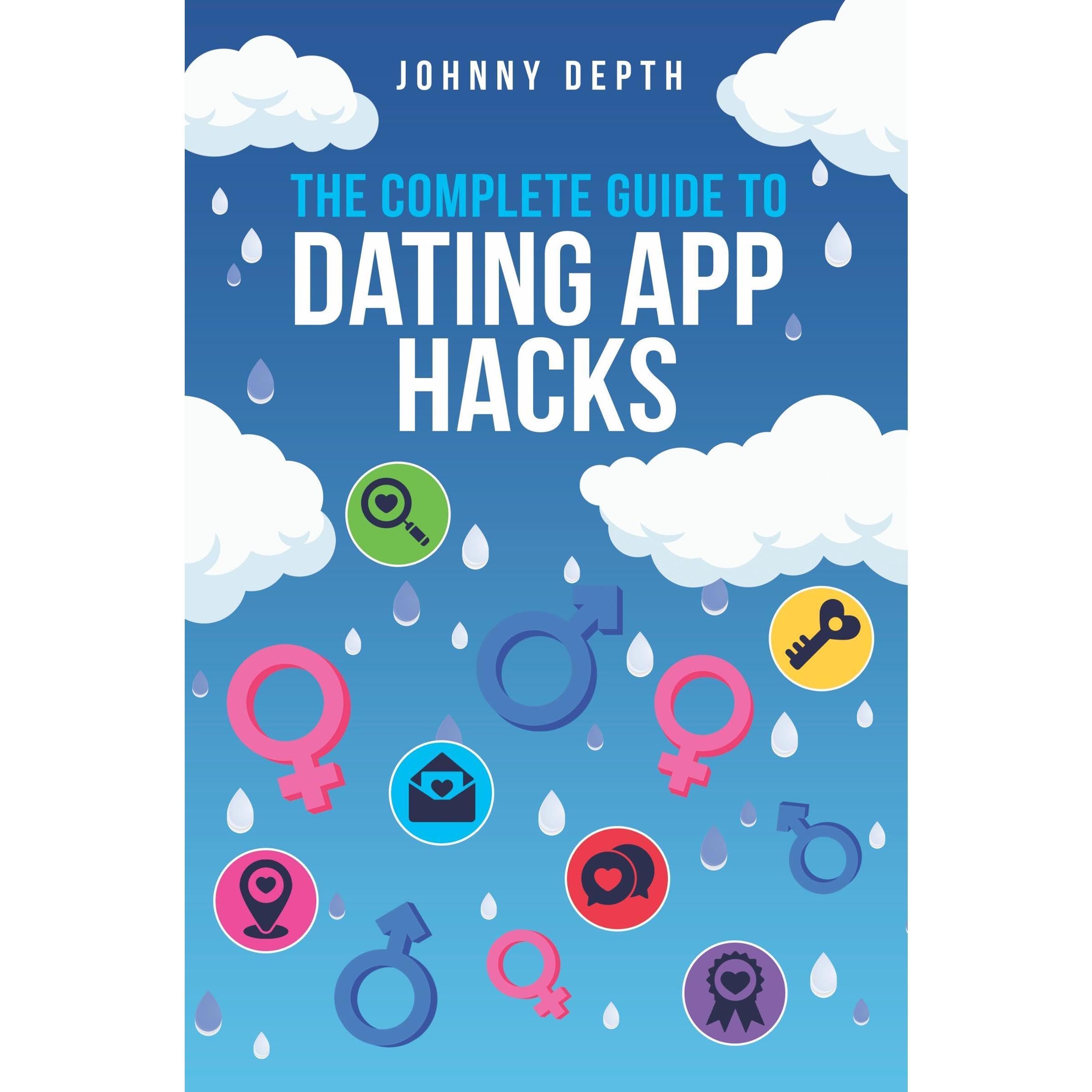 THE COMPLETE GUIDE TO DATING APP HACKS