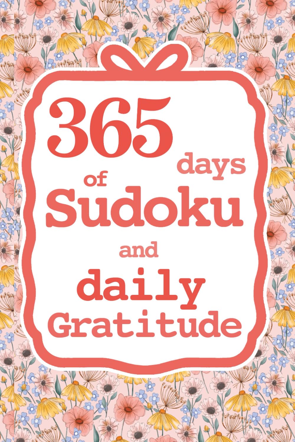 365 Days of Sudoku & Daily Gratitude: A Year of Brain Games & Mindfulness Reflection