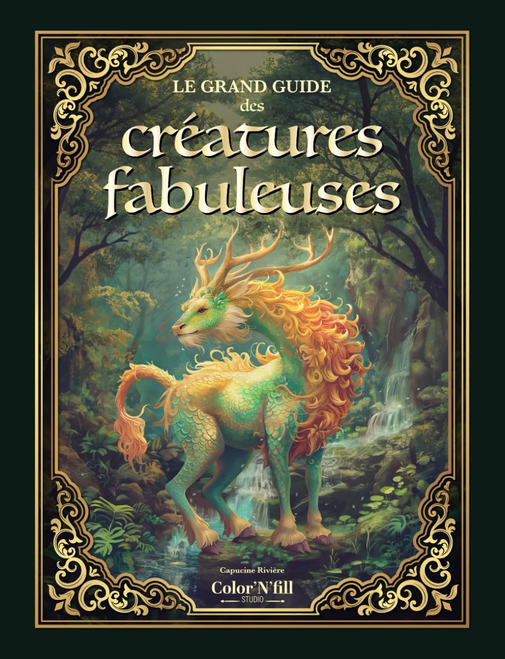 Le grand guide des créatures fabuleuses: Voyage illustré au cœur des mythes et légendes du monde
