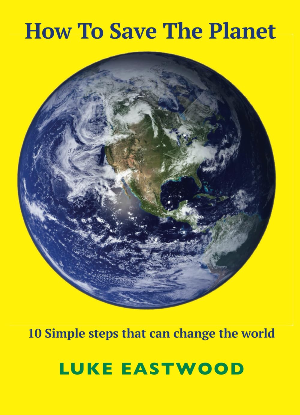 How To Save The Planet: 10 simple steps that can change the world