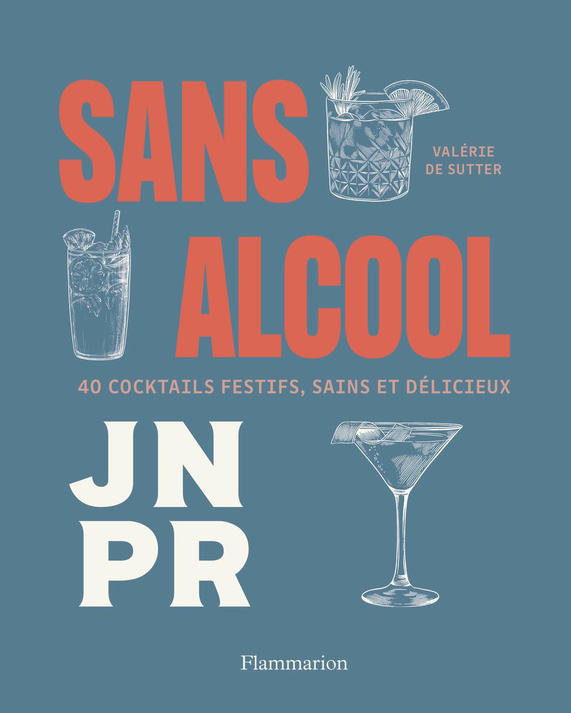 Sans alcool: 40 cocktails festifs, sains et délicieux