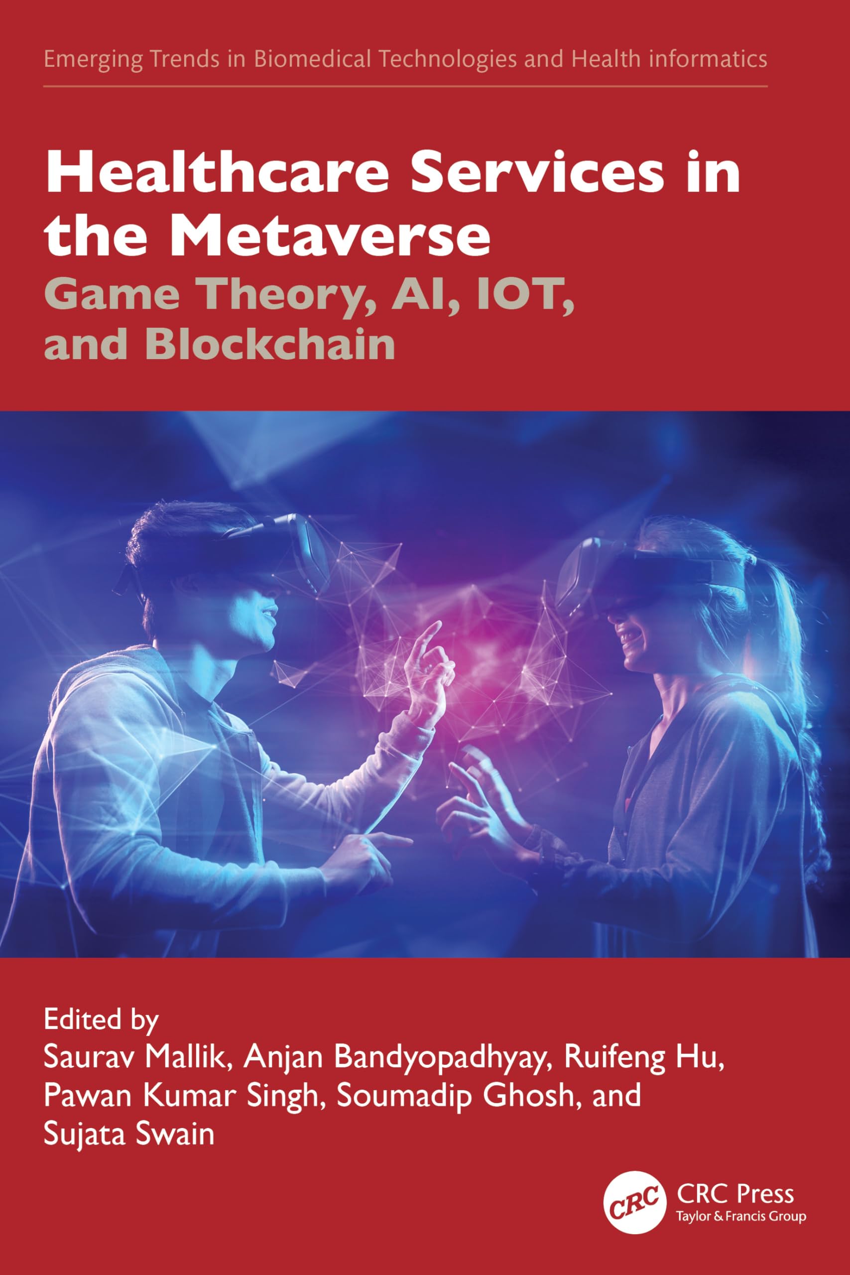 Healthcare Services in the Metaverse: Game Theory, AI, IoT, and Blockchain (Emerging Trends in Biomedical Technologies and Health informatics)