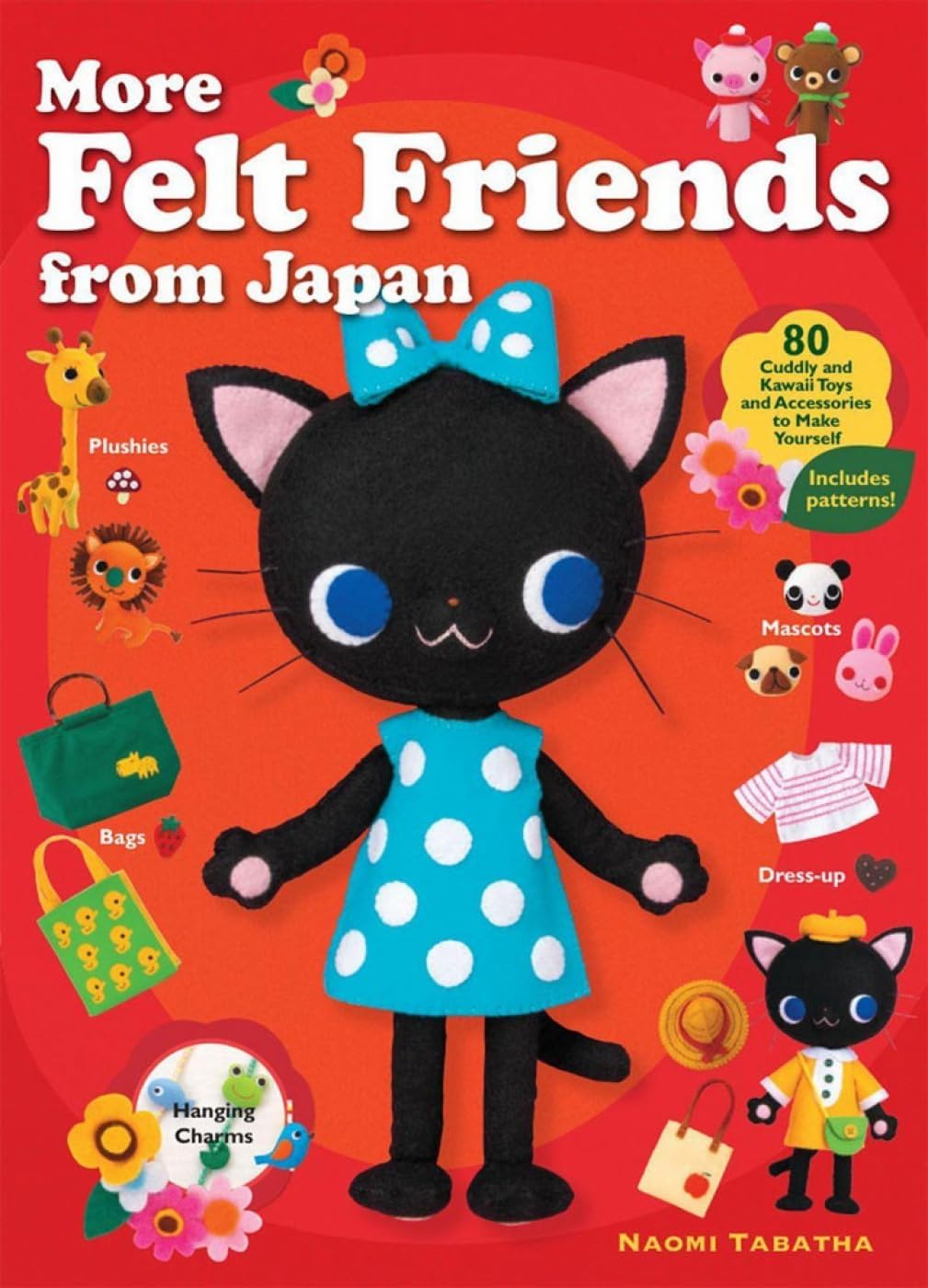 More Felt Friends from Japan: 80 Cuddly and Kawaii Toys and Accessories to Make Yourself Paperback – March 14, 2014