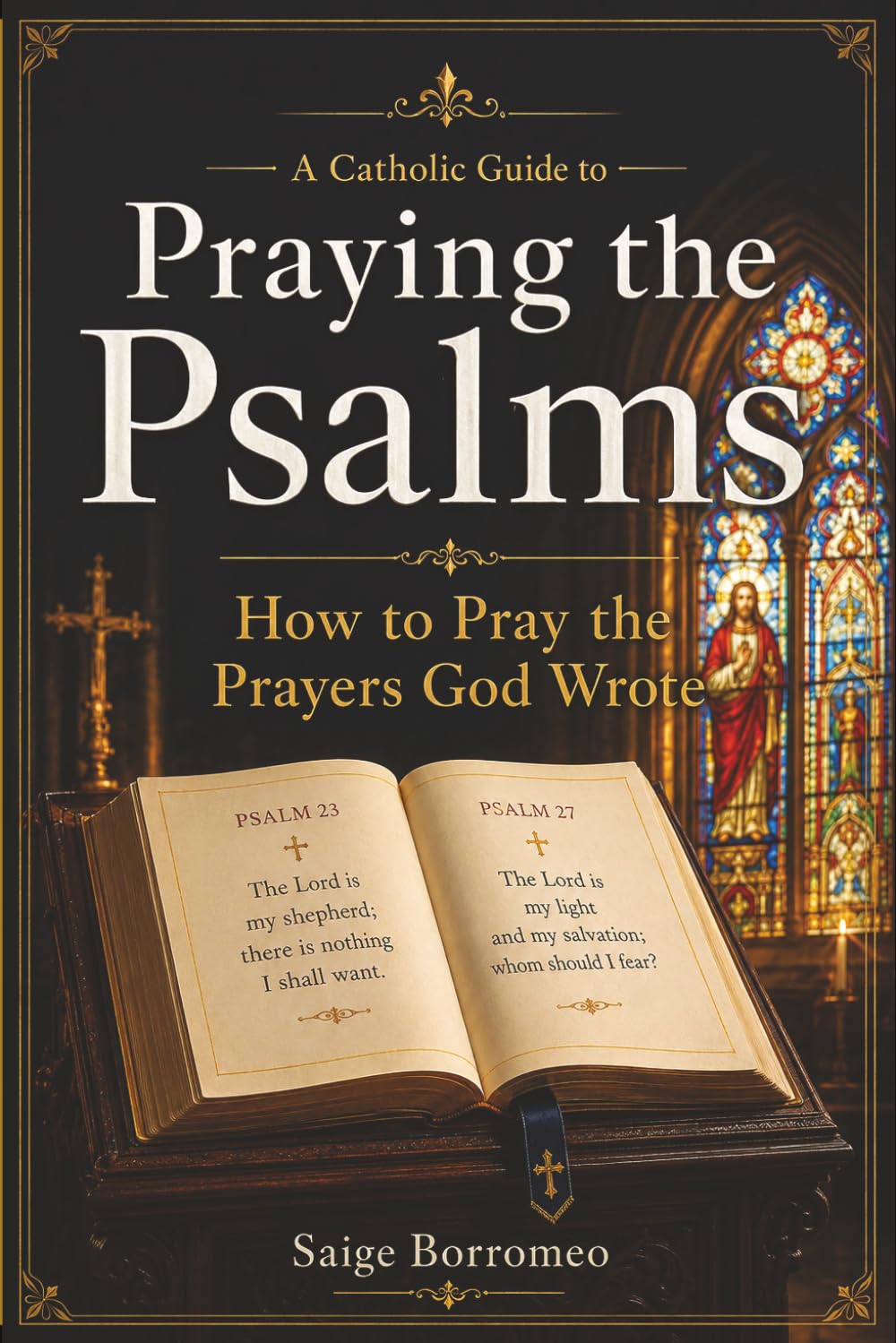 A Catholic Guide to Praying the Psalms: How to Pray the Prayers God Wrote