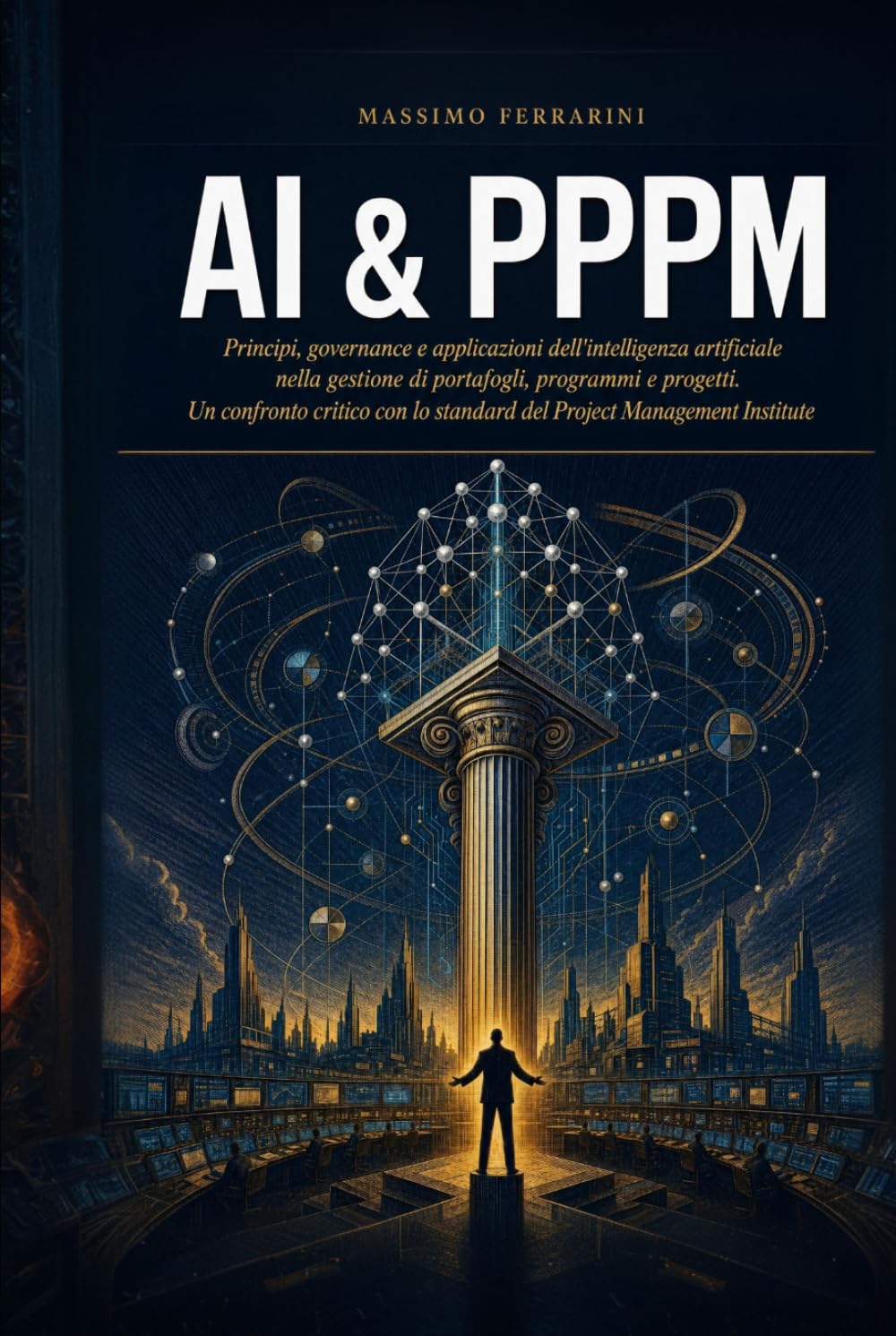 AI & PPPM: Principi, governance e applicazioni dell’intelligenza artificiale nella gestione di portafogli, programmi e progetti. Un confronto critico con lo standard del Project Management Institute