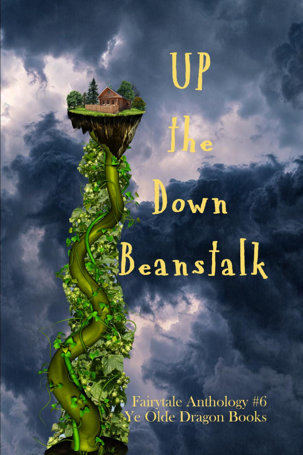 Up the Down Beanstalk: Parodies based on the fairytale, Jack and the Beanstalk: 6 (Fairytale Anthology)