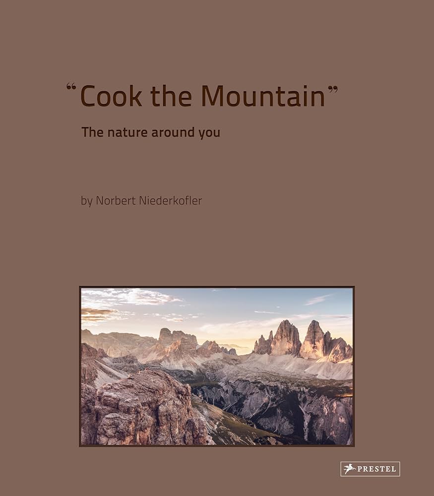 洋書 Cook the Mountain - Norbert Niederkofler Cook the Mountain: The Nature Around You | ノルベルト