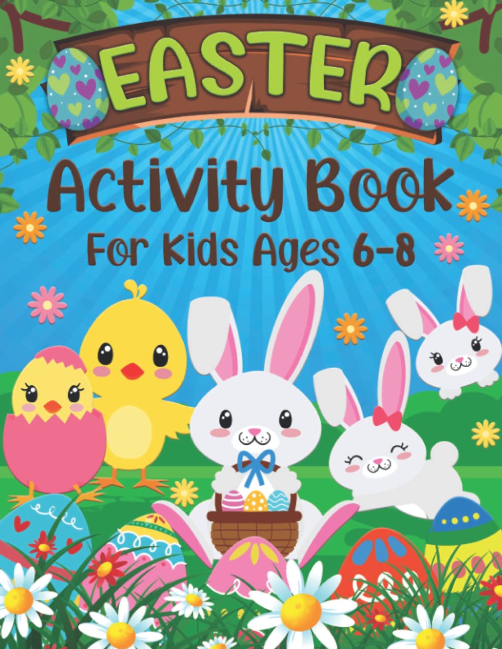 Easter Activity Book for Kids Ages 6-8: A Fun Happy Easter Workbook for Children With Coloring, Word Search, Sudoku, Mazes and More!