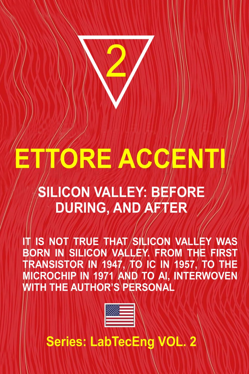 Silicon Valley: Before, During and After: It is not true that Silicon Valley was born in Silicon Valley. From the first transistor in 1947, to IC in ... with the author’s personal: 3 (LabTecEng)
