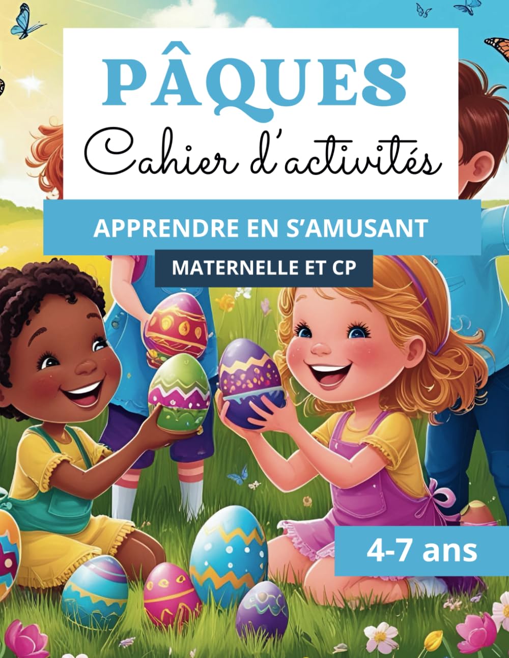 Joyeuses Pâques - Cahier d'Activités de Pâques pour filles et garçons (4-7 ans). Livre de jeux éducatifs pour enfants CP et Maternelle: Coloriages, ... Couleur par Numéro, labyrinthe et Plus !