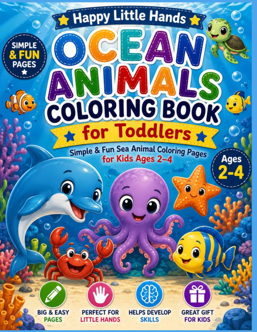 Ocean Animals Coloring Book for Toddlers: Simple & Fun Sea Animal Coloring Pages for Kids Ages 2–4 (Happy Little Hands Coloring Series)