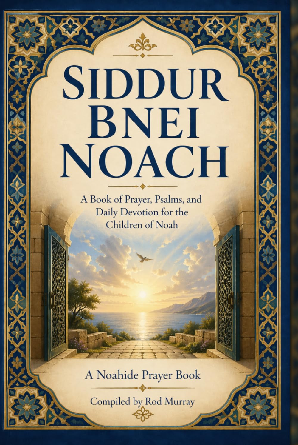 SIDDUR BNEI NOACH: Simple Complete Edition for Daily, Seventh-Day, and Festival Prayer
