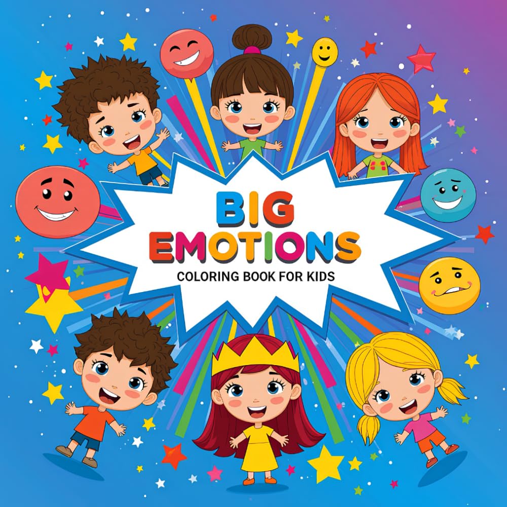 Big Emotions Coloring Book for Kids: Fun Activities to Learn Feelings and Build Emotional Intelligence