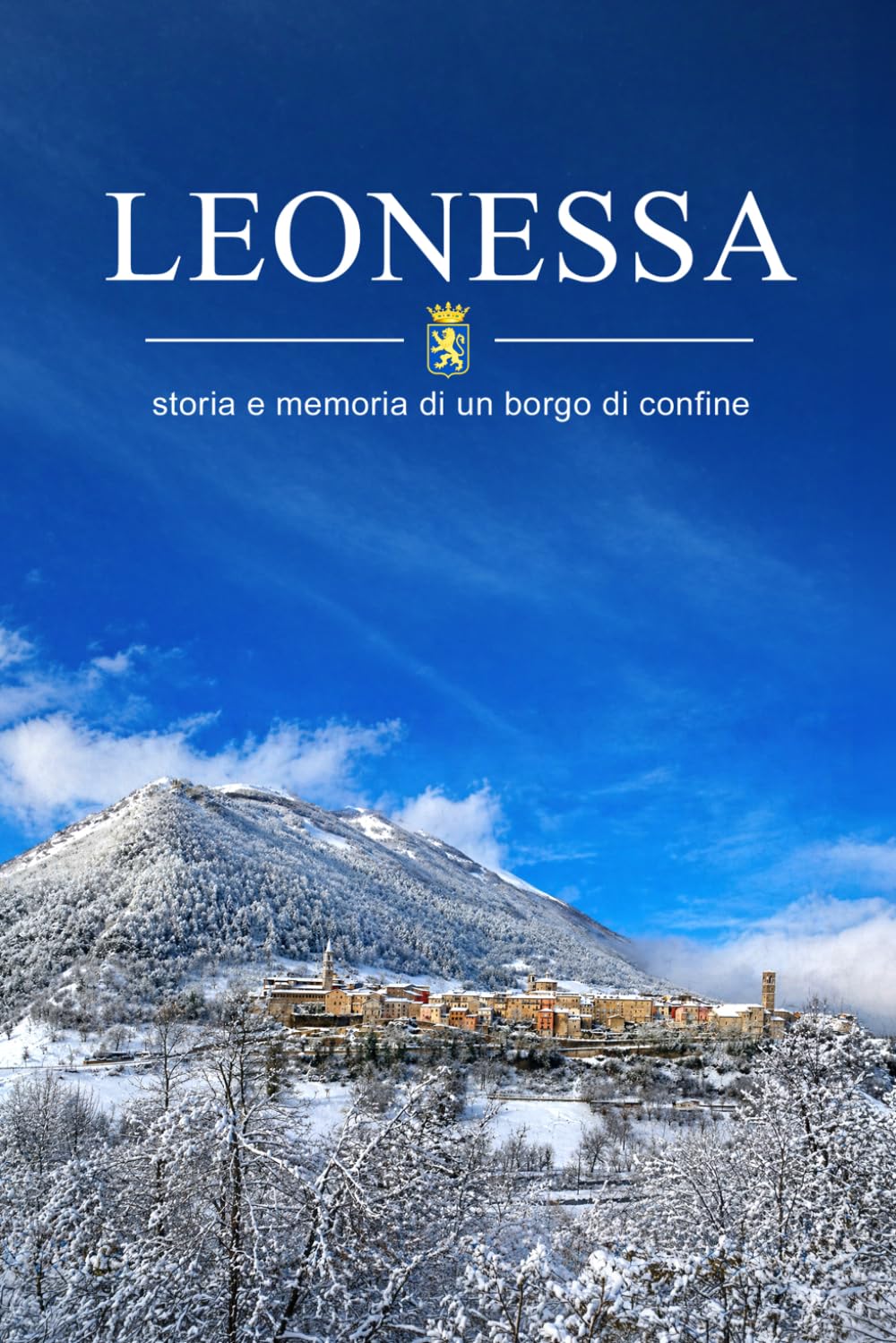 Leonessa: Storia e memoria di un borgo di confine (I borghi della sabina)