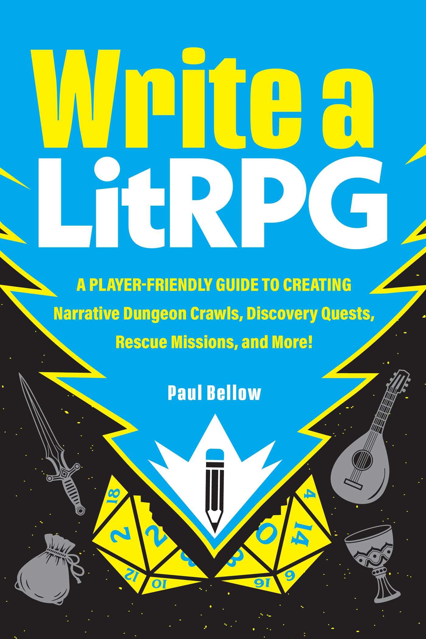 Write a LitRPG: A Player-Friendly Guide to Creating Narrative Dungeon Crawls, Discovery Quests, Rescue Missions, and More!