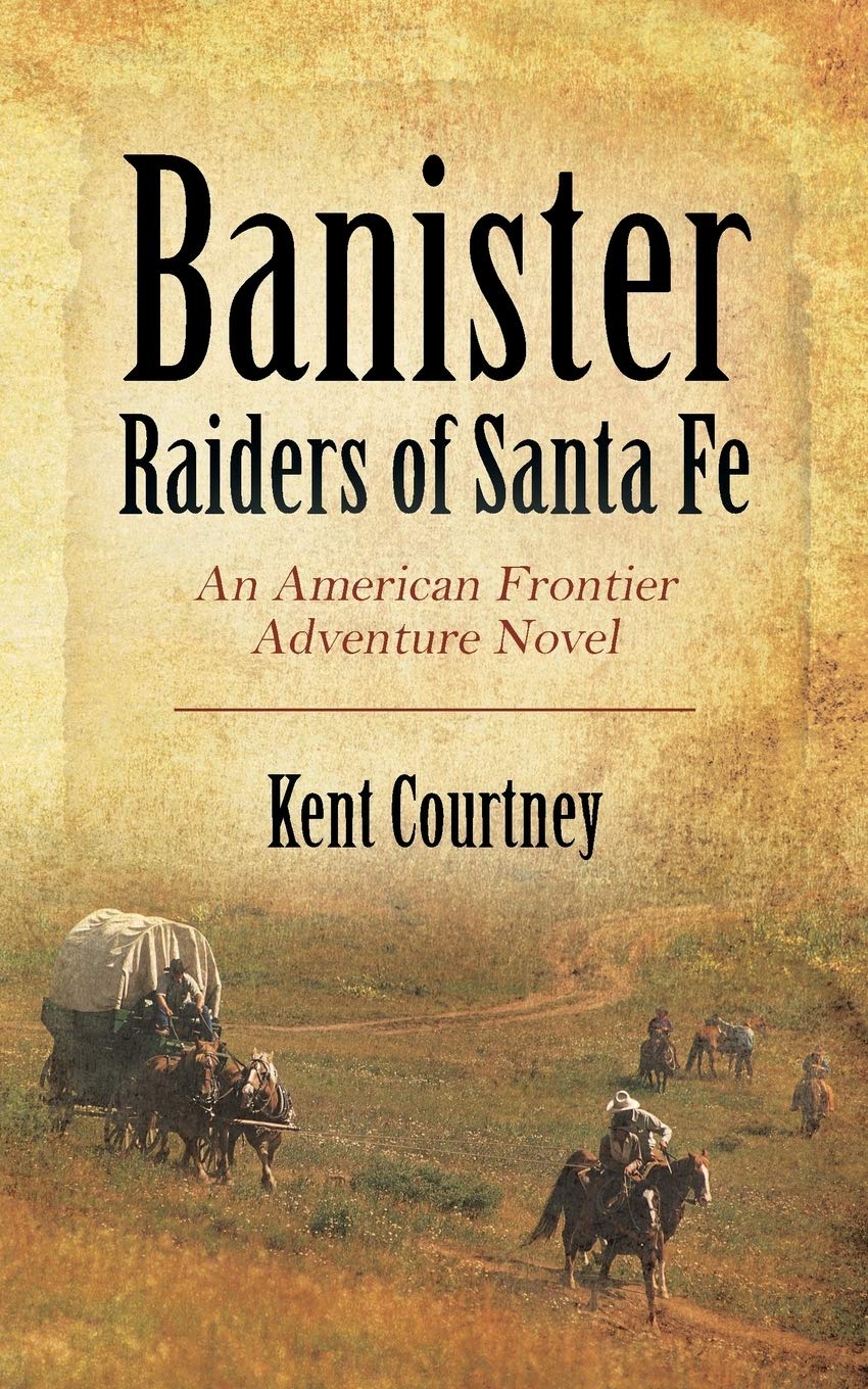 Banister - Raiders of Santa Fe: An American Frontier Adventure Novel