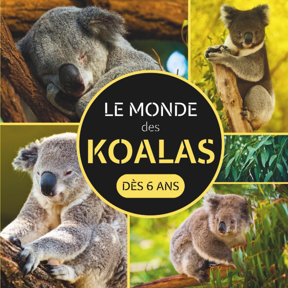 Le Monde des Koalas: Livre sur les koalas pour les enfants dès 6 ans