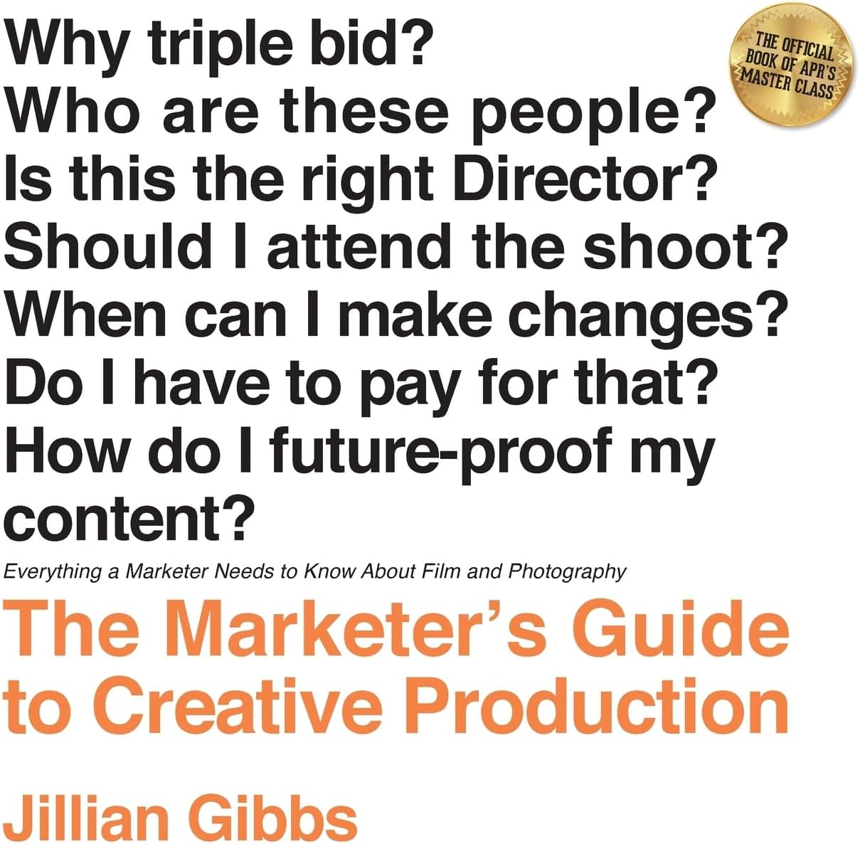 The Marketer's Guide to Creative Production: Everything a Marketer Needs to Know About Film and Photography