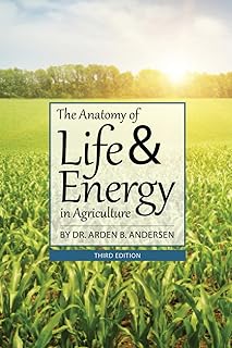 The Anatomy of Life and Energy in Agriculture