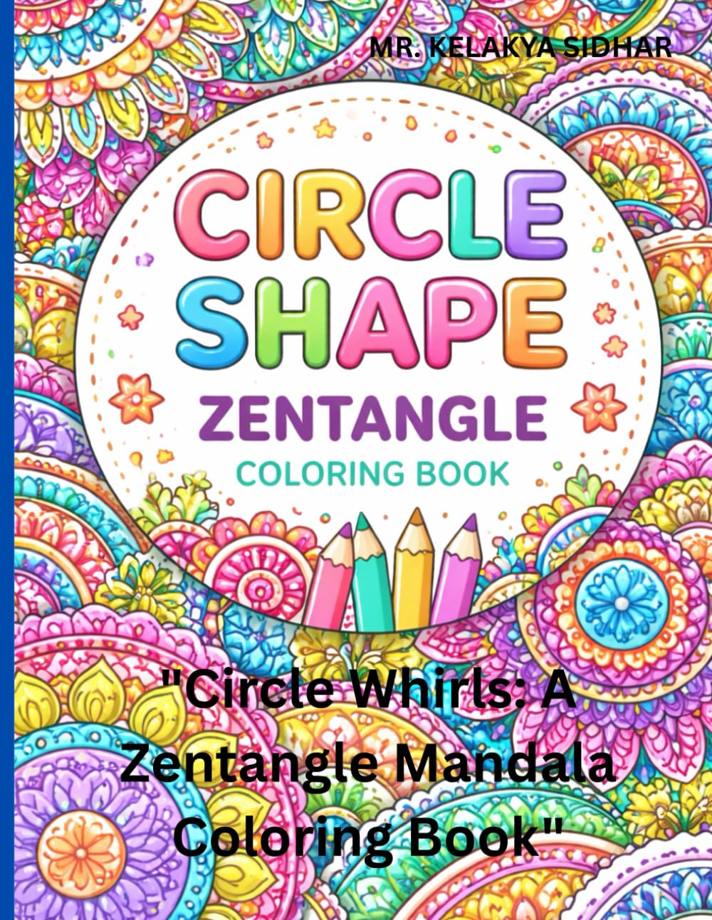 "Circle Whirls: A Zentangle Mandala Coloring Book": Circle shape zentangle coloring book