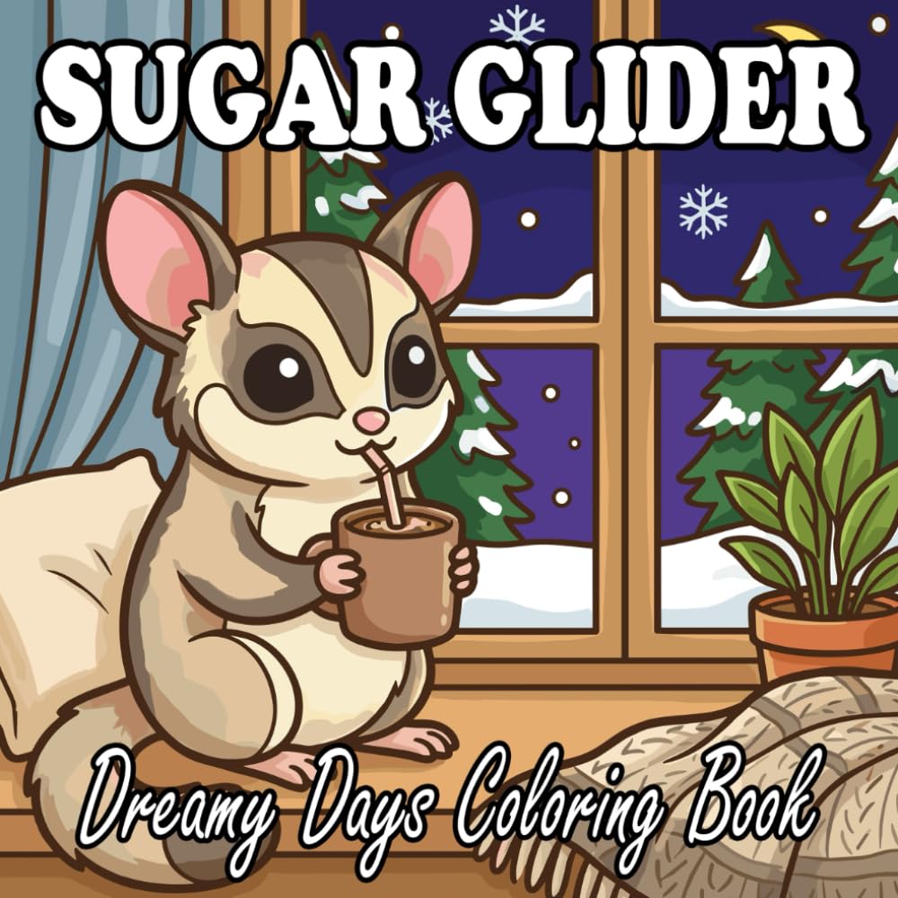 Sugar Glider Coloring Book: Cute & Cozy Sugar Glider Scenes for Kids and Adults