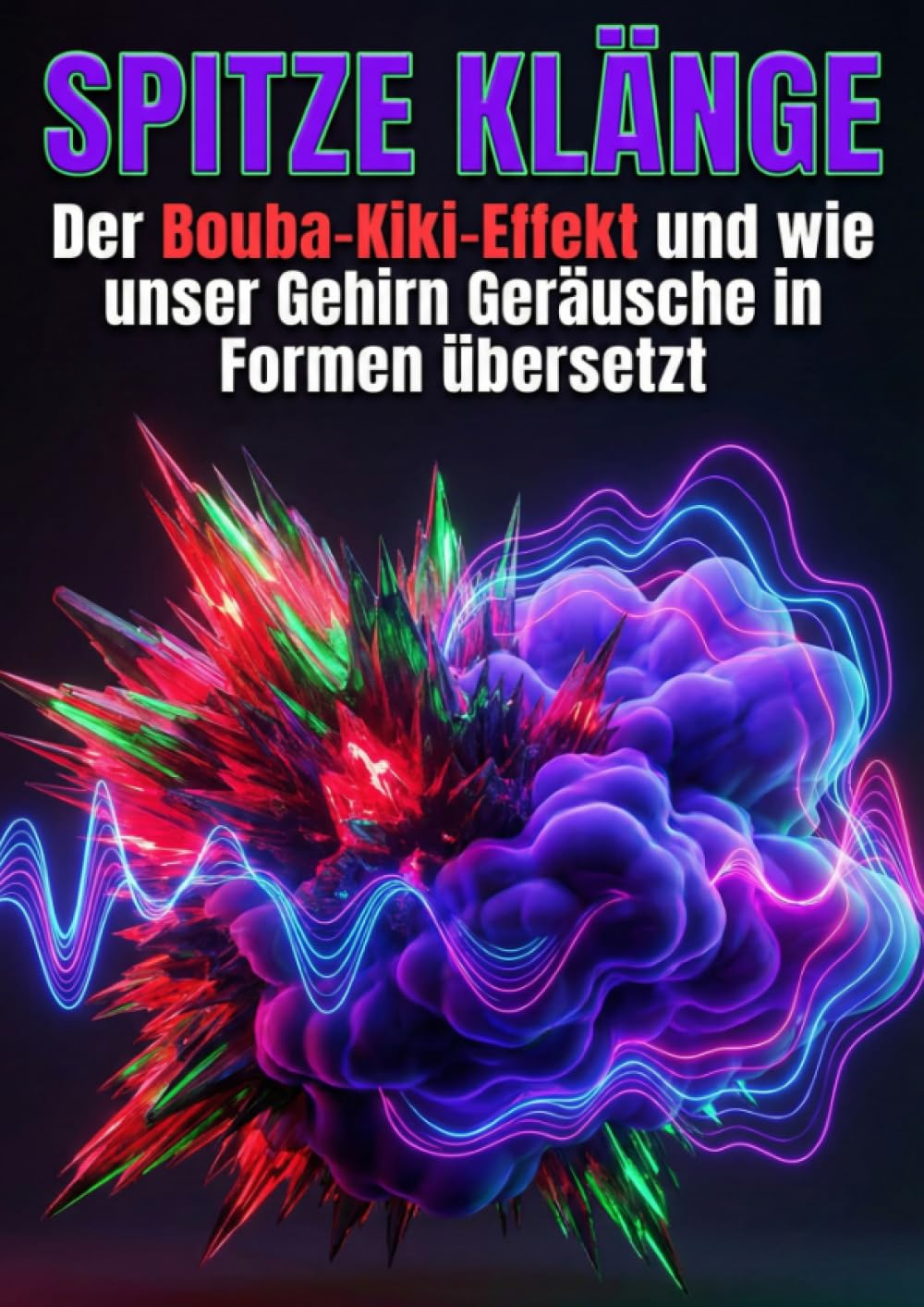 Spitze Klänge: Der Bouba-Kiki-Effekt und wie unser Gehirn Geräusche in Formen übersetzt