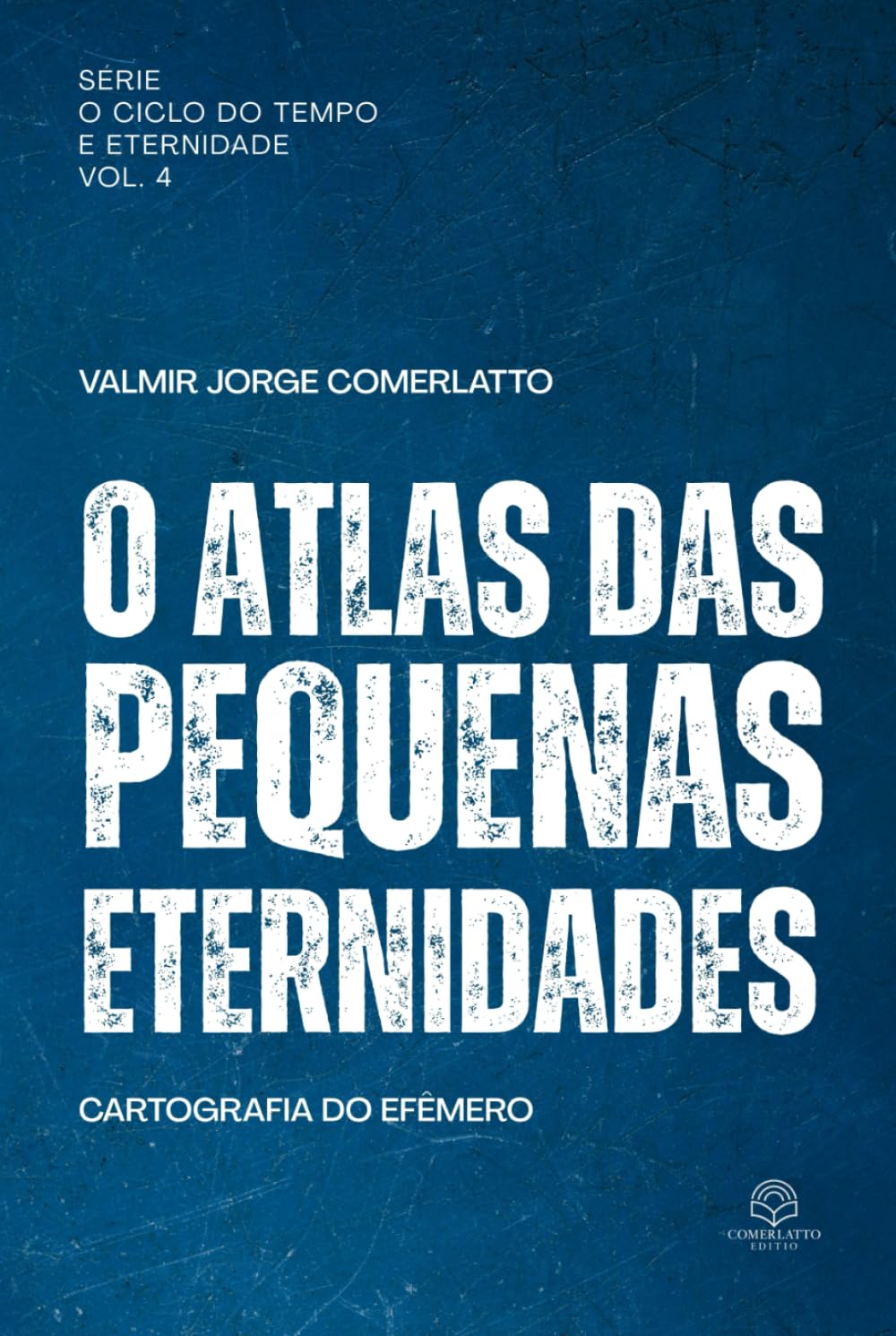 O ATLAS DAS PEQUENAS ETERNIDADES: Cartografia do efêmero (O Ciclo do Tempo e da Eternidade)