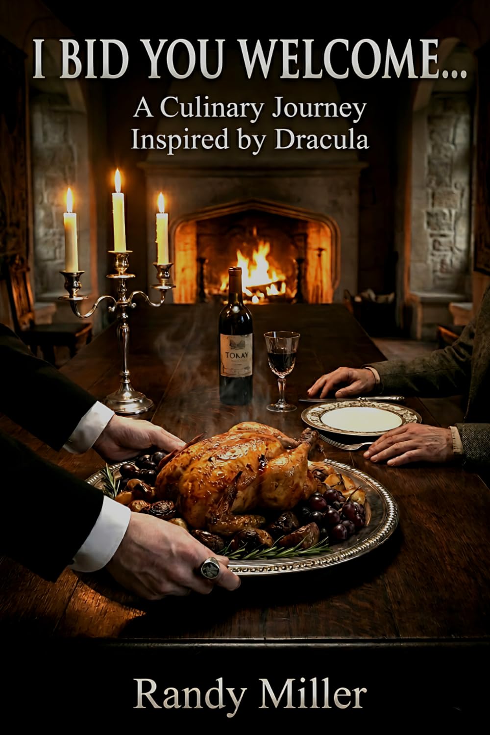I BID YOU WELCOME...: A Culinary Journey Inspired by Dracula (The Literary Kitchen: Culinary Journey's With the World's Classic Authors)