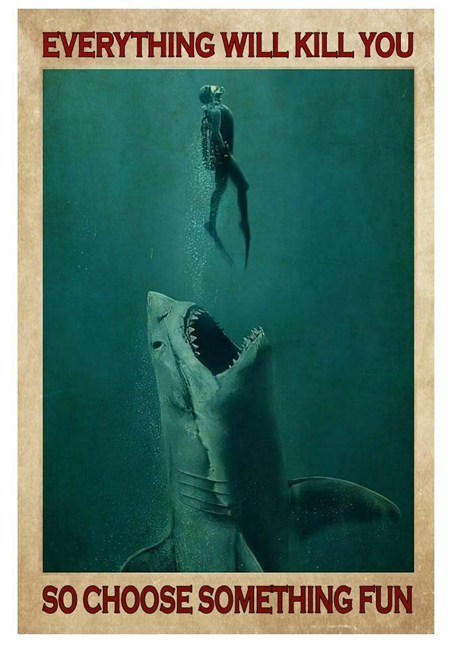 Tnnd Earth Tones Go Diving With Shark Everything Will Kill You So Choose Something Fun Metal Sign Bathroom Decor Vintage Mural 8X12 Inches