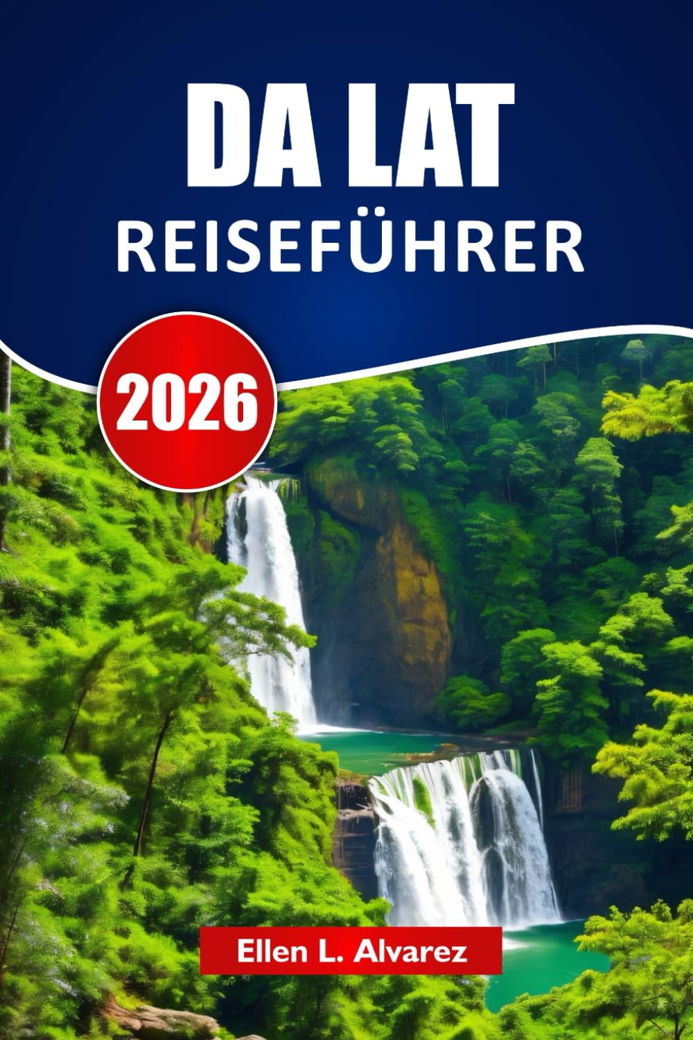 DA LAT REISEFÜHRER 2026: Entdecken Sie Top-Attraktionen, Bergwege, lokale Küche und Reisepläne für Ihr Abenteuer in den Vietnam Highlands
