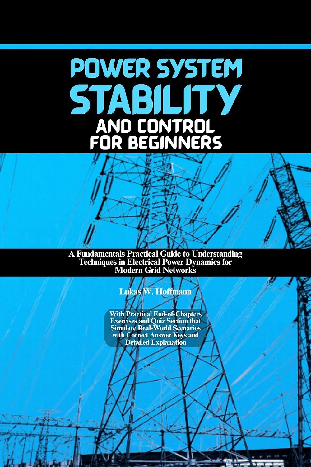 Power System Stability and Control for Beginners: A Fundamentals Practical Guide to Understanding Techniques in Electrical Power Dynamics for Modern Grid Networks