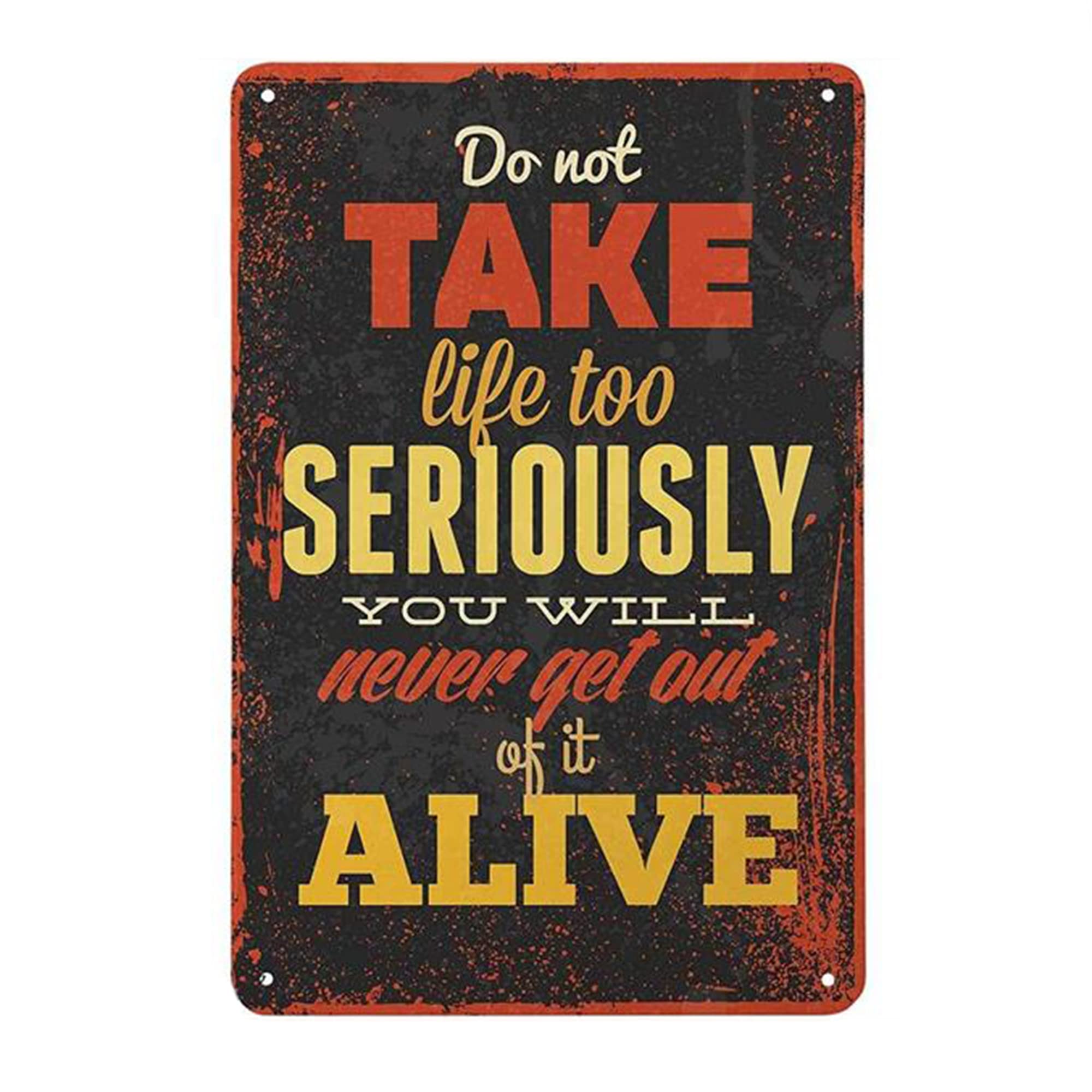 Vintage Sign 1 Do Not Take Life Too Seriously You Will Never Get Out Of It Alive Retro Metal Tin Sign Vintage Aluminum Plaque For Home Coffee Shop Poster Wall Decor Man Cave Wall Decor 8x12 Inch