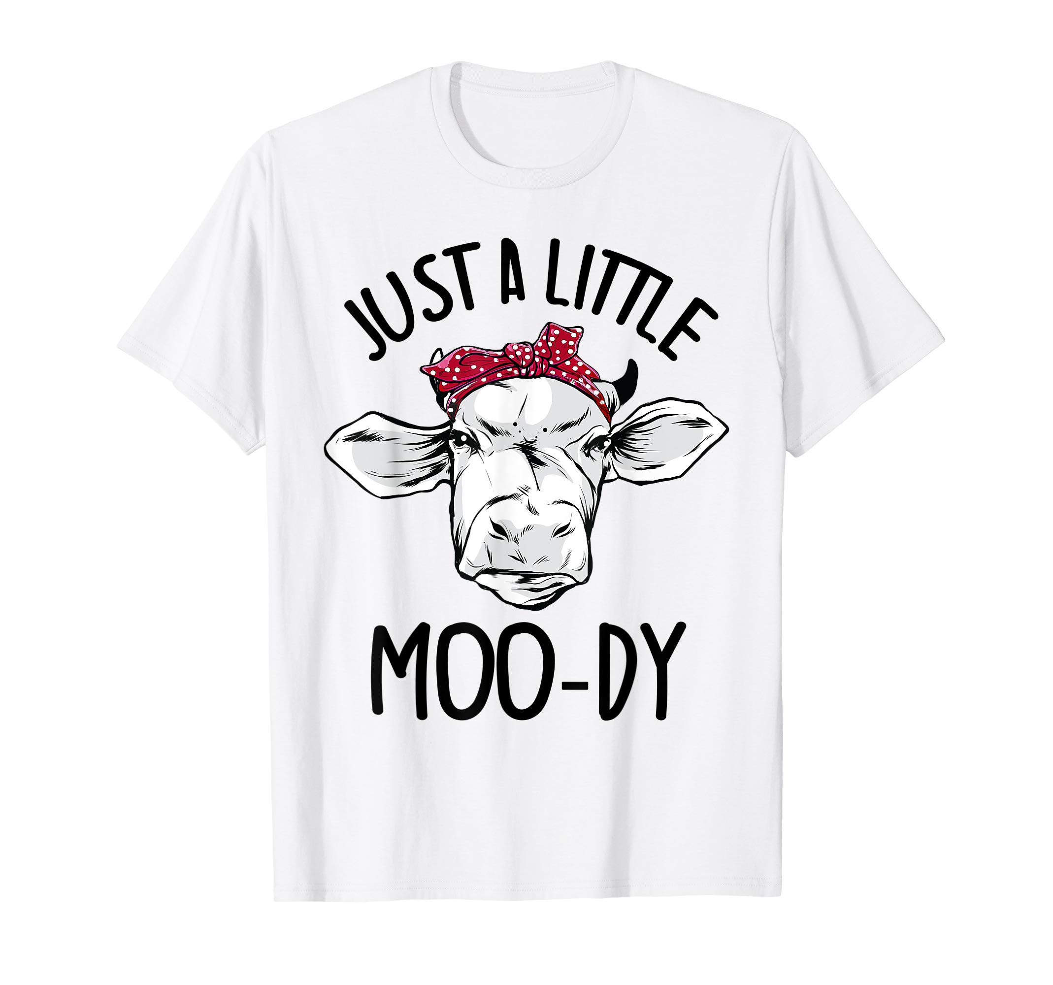 Funny Cow GiftCow Just A Little Moo-dy Funny Cow Lover T-Shirt