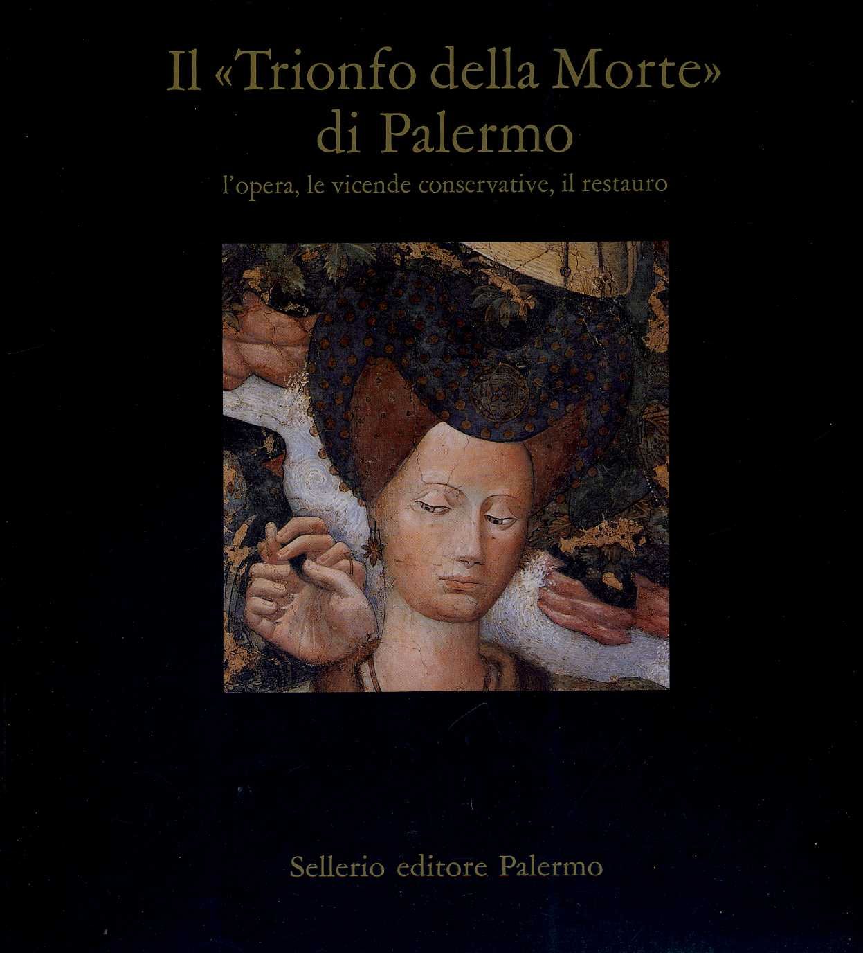Il trionfo della Morte di Palermo. L'opera, le vicende conservative, il restauro