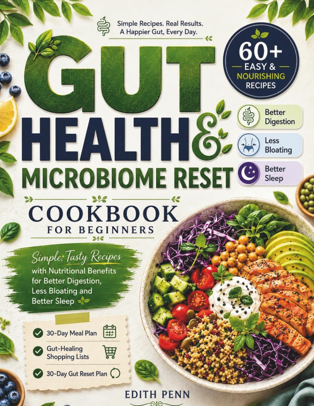 Gut Health & Microbiome Reset Cookbook for Beginners: Simple, Tasty Recipes with Nutritional Benefits for Better Digestion, Less Bloating and Better Sleep